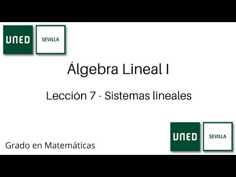 Lección 7 - Sistemas lineales | Álgebra Lineal I | UNED
